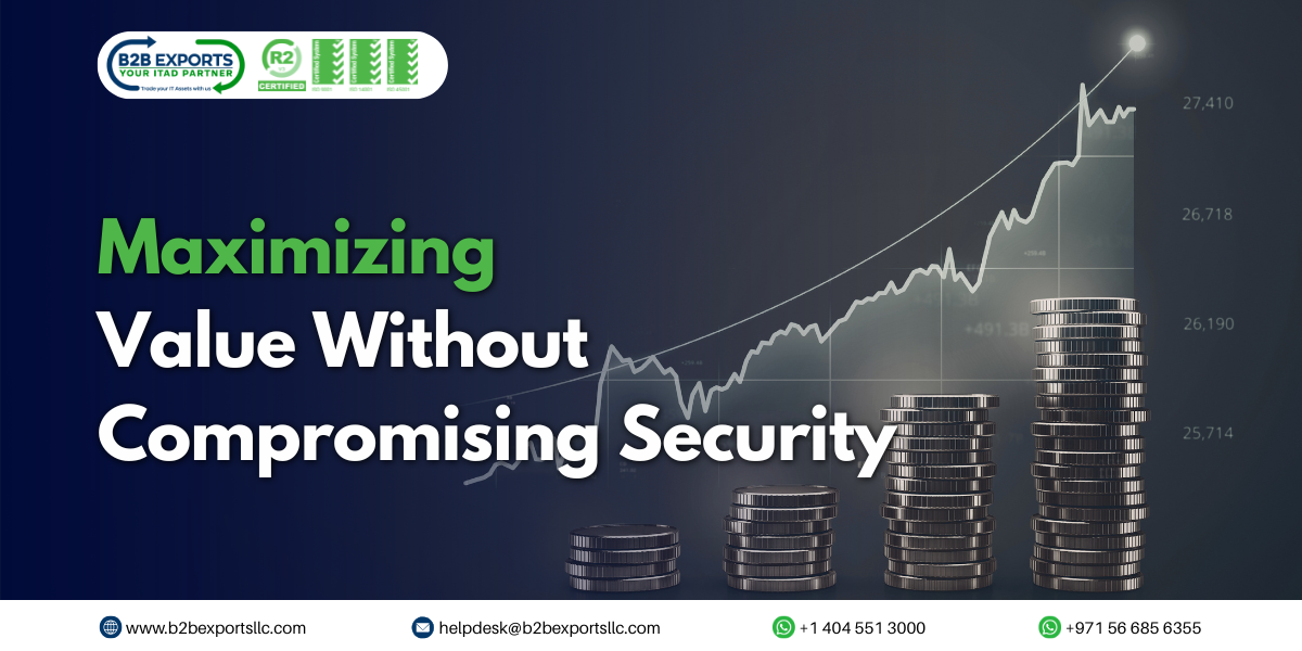 maximizing value without compromising security b2bexportsllc